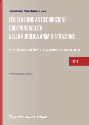 Legislazione anticorruzione e responsabilità nella Pubblica Amministrazione. Con le novità della l. 9 gennaio 2019, n. 3