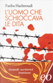 L'uomo che schioccava le dita by Fariba Hachtroudi