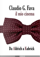 Il mio cinema. Vol. 1: Da Aldrich a Kubrick by Claudio G. Fava