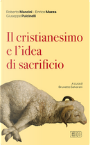 Il cristianesimo e l'idea di sacrificio by Enrico Mazza, Giuseppe Pulcinelli, Roberto Mancini