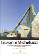 Giovanni Michelucci. Un progetto della Fondazione Giovanni Michelucci by Alessandro Masetti, Andrea Aleardi, Gianni Biondillo, Nadia Musumeci