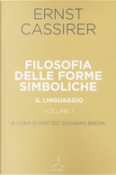 Filosofia delle forme simboliche. Vol. 1: Il linguaggio by Ernst Cassirer