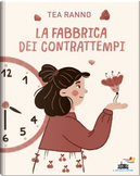 La fabbrica dei contrattempi by Tea Ranno