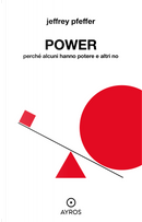 Power. Perché alcuni hanno potere e altri no by Jeffrey Pfeffer