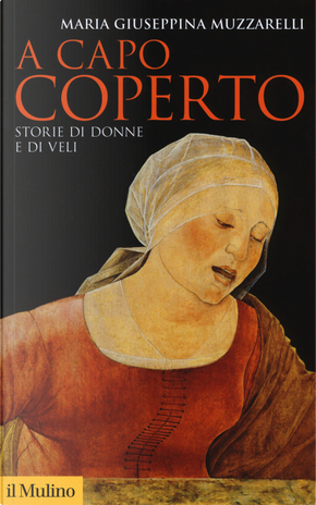 A capo coperto. Storie di donne e di veli by Maria Giuseppina Muzzarelli