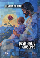 Gesù figlio di Giuseppe by Silvana De Mari