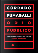 Odio pubblico. Uso e abuso del discorso intollerante by Corrado Fumagalli