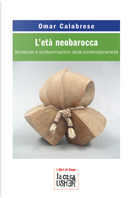 L'età neobarocca. Tendenze e contaminazioni della contemporaneità by Omar Calabrese