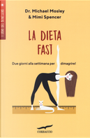 La Dieta Fast©. Due giorni alla settimana per dimagrire by Michael Mosley, Mimi Spencer
