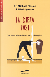 La Dieta Fast©. Due giorni alla settimana per dimagrire by Michael Mosley, Mimi Spencer La Dieta Fast©. Due giorni alla settimana per dimagrire by Michael Mosley, Mimi Spencer