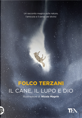 Il cane, il lupo e Dio by Folco Terzani