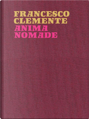 Francesco Clemente. Anima Nomade. Catalogo Della Mostra (Roma, 23 Novembre 2024-30 Marzo 2025). Ediz. Inglese