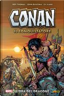 L'ora del dragone. Conan il conquistatore by Gil Kane, John Buscema, Roy Thomas