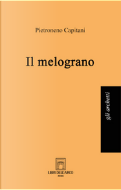 Il melograno by Pietroneno Capitani
