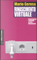 Rinascimento virtuale. Convergenza, comunità e terza dimensione by Mario Gerosa