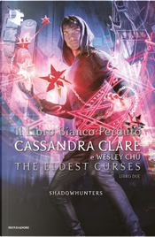 Il libro bianco perduto. Shadowhunters. The eldest curses by Cassandra Clare, Wesley Chu Il libro bianco perduto. Shadowhunters. The eldest curses by Cassandra Clare, Wesley Chu