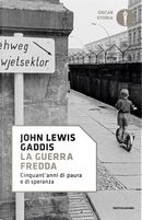 La guerra fredda. Cinquant'anni di paura e di speranza by John Lewis Gaddis