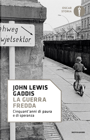 La guerra fredda. Cinquant'anni di paura e di speranza by John Lewis Gaddis