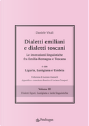 Dialetti emiliani e dialetti toscani. Dialetti emiliani e dialetti toscani. Le interazioni linguistiche fra Emilia-Romagna e Toscana e con Liguria, Lunigiana e Umbria. Vol. 3: Dialetti liguri, Lunigiana e isole linguistiche by Daniele Vitali