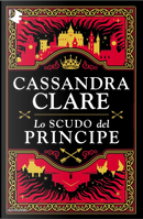 Lo scudo del principe by Cassandra Clare