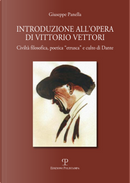 Introduzione all'opera di Vittorio Vettori. Civiltà filosofica poetica «etrusca» e culto di Dante by Giuseppe Panella