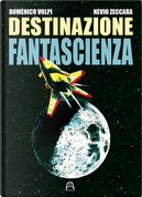 Destinazione fantascienza by Domenico Volpi, Nevio Zeccara