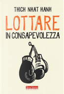 Lottare in consapevolezza by Thich Nhat Hanh