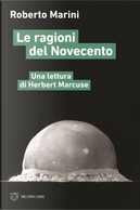 Le ragioni del Novecento. Una lettura di Herbert Marcuse by Roberto Marini