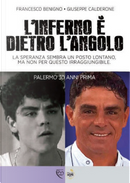 L'inferno è dietro l'angolo. La speranza sembra un posto lontano, ma non per questo irragiungibile. Palermo 30 anni prima by Francesco Benigno, Giuseppe Calderone