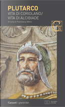 Vita di Coriolano-Vita di Alcibiade. Testo greco a fronte by Plutarco