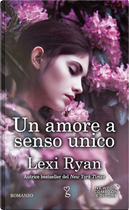 Un amore a senso unico by Lexi Ryan