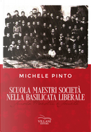 Scuola Maestri Società nella Basilicata liberale by Michele Pinto