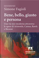 Bene, bello, giusto e persona. Una via neo-moderna attraverso le opere di Aristotele, Camus, Rawls e Ricoeur by Simone Fagioli