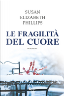 Le fragilità del cuore by Susan Elizabeth Phillips