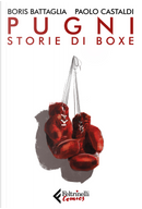 Pugni. Storie di boxe by Boris Battaglia, Paolo Castaldi