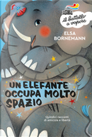 Un elefante occupa molto spazio by Elsa Bornemann