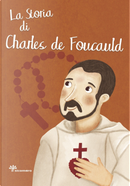 La storia di Charles de Foucauld by Antonella Pandini, Rosaria Scolla