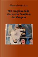 Nel crogiolo della storia con l'audacia del Vangelo by Marcello Amico