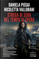 Strega di sera bel tempo si spera by Daniela Piegai, Nicoletta Vallorani