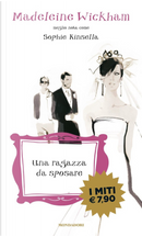 Una ragazza da sposare by Madeleine Wickham
