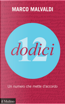 Dodici. Un numero che mette d'accordo by Marco Malvaldi