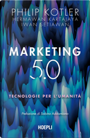 Marketing 5.0. Tecnologie per l'umanità by Hermawan Kartajaya, Iwan Setiawan, Philip Kotler