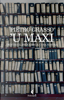 'U Maxi. Dentro il processo a Cosa Nostra by Pietro Grasso