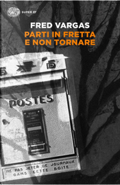 Parti in fretta e non tornare by Fred Vargas