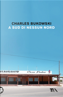 A sud di nessun nord. Storie di una vita sepolta by Charles Bukowski