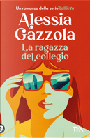 La ragazza del collegio by Alessia Gazzola