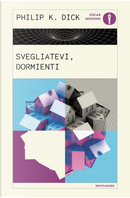 Svegliatevi, dormienti by Philip K. Dick