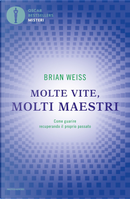 Molte vite, molti maestri. Come guarire recuperando il proprio passato by Brian L. Weiss