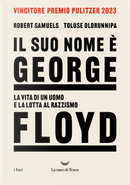 Il suo nome è George Floyd. La vita di un uomo in lotta per la giustizia by Robert Samuels, Toluse Olorunnipa
