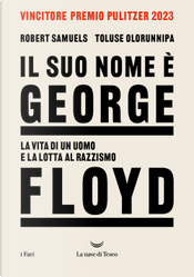 Il suo nome è George Floyd. La vita di un uomo in lotta per la giustizia by Robert Samuels, Toluse Olorunnipa